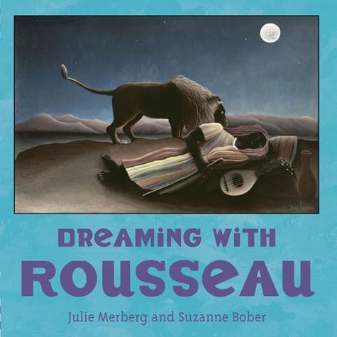 Dreaming with Rousseau By Julie Merberg and Suzanne Bober