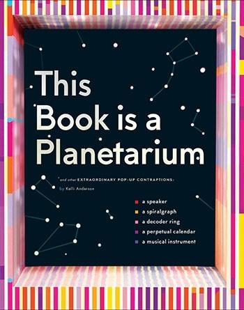 This Book Is a Planetarium by Kelli Anderson