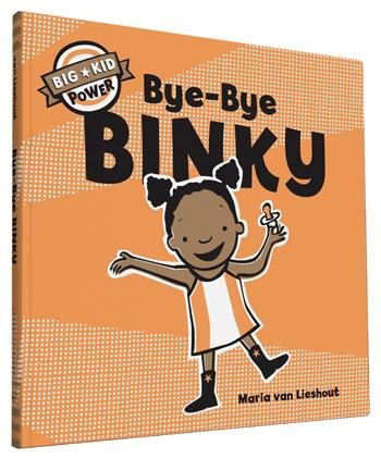 Bye-Bye Binky (Big Kid Power) By Maria van Lieshout
