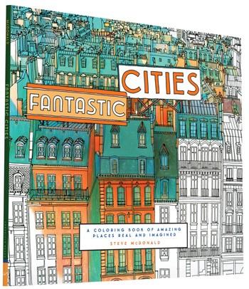 Fantastic Cities A Coloring Book of Amazing Places Real and Imagined By Steve McDonald