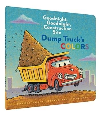 Dump Truck's Colors Goodnight, Goodnight, Construction Site   By Sherri Duskey Rinker