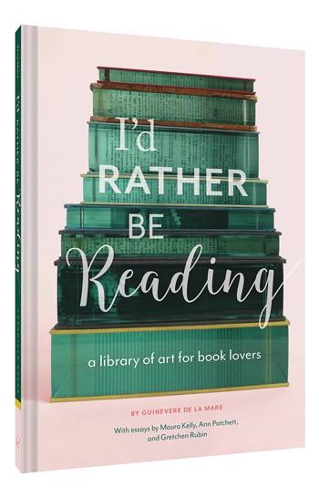 I'd Rather Be Reading A Library of Art for Book Lovers