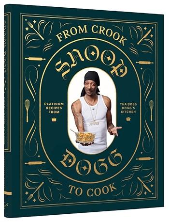 From Crook to Cook Platinum Recipes from Tha Boss Dogg's Kitchen By Snoop Dogg